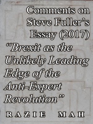 cover image of Comments on Steve Fuller's Essay (2017) "Brexit as the Unlikely Leading Edge of the Anti-Expert Revolution"